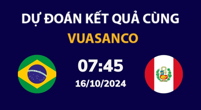 Soi kèo Brazil vs Peru – 07h45 – 16/10 – VL World Cup Nam Mỹ