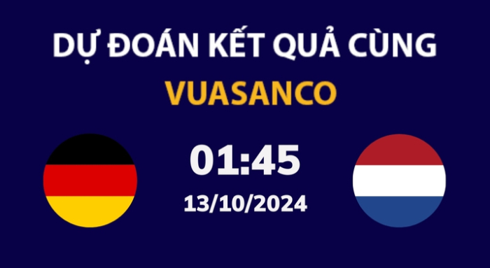 Soi kèo Đức vs Hà Lan – 01h45 – 15/10 – Nations League